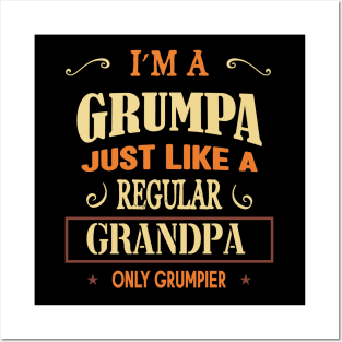 I'm a grumpa just like a regular grandpa only grumpier Posters and Art